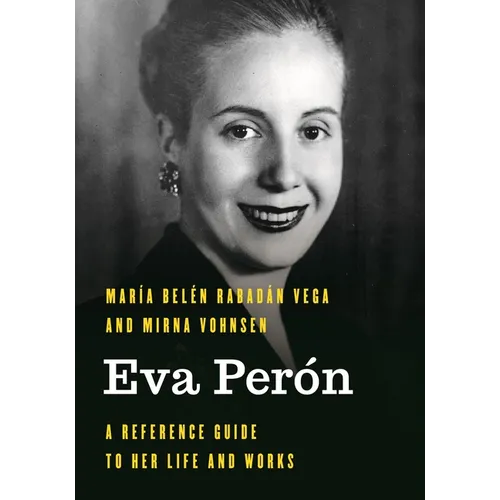 Eva Perón: A Reference Guide to Her Life and Works - Paperback