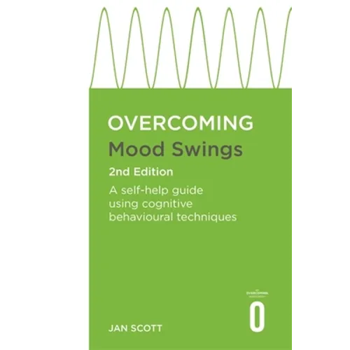 Overcoming Mood Swings 2nd Edition: A Self-Help Guide Using Cognitive Behavioural Techniques - Paperback