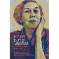 Eye That Is Language: A Transatlantic View of Eudora Welty - Hardcover