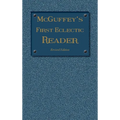 McGuffey's First Eclectic Reader: Revised Edition (1879) - Hardcover