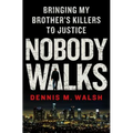 Nobody Walks: Bringing My Brother's Killers to Justice