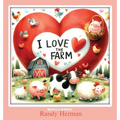 I Love the Farm - Hardcover