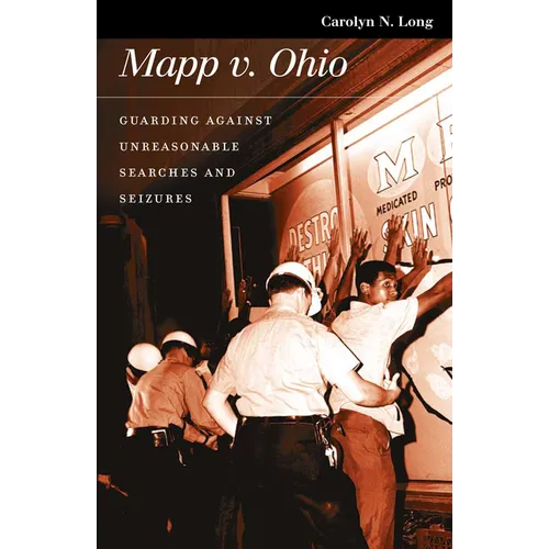Mapp V. Ohio: Guarding Against Unreasonable Searches and Seizures
