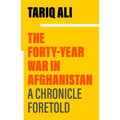 The Forty-Year War in Afghanistan: A Chronicle Foretold - Paperback