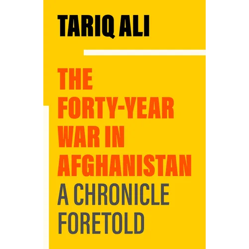 The Forty-Year War in Afghanistan: A Chronicle Foretold - Paperback