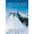 Hire the Best!: Motivate the Rest - Paperback