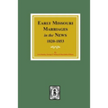 Early Missouri Marriages in the News, 1820-1853.