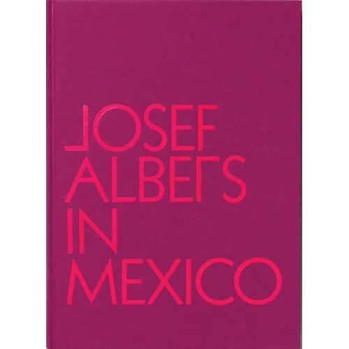 Josef Albers in Mexico - Hardcover
