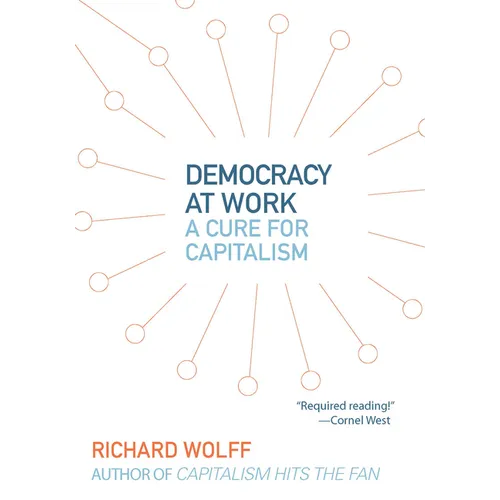 Democracy at Work: A Cure for Capitalism - Paperback