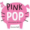 Pink Pop (with 6 Playful Pop-Ups!): A Board Book - Board Book
