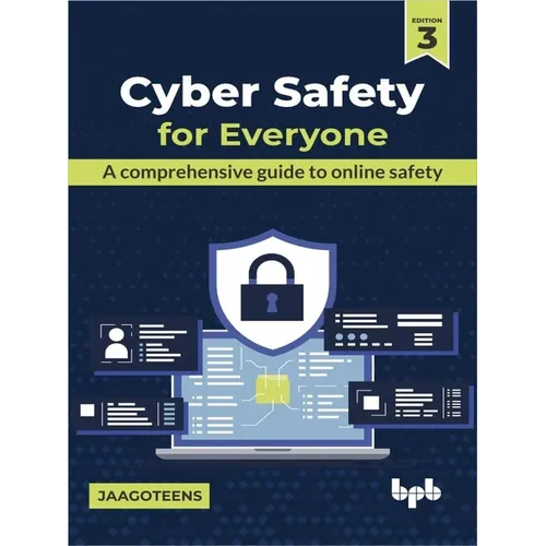 Cyber Safety for Everyone: A Comprehensive Guide to Online Safety - Paperback