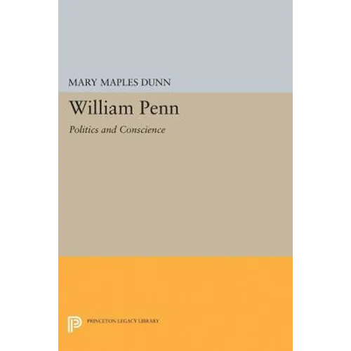 William Penn: Politics and Conscience