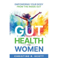 Gut Health For Women - Empowering Your Body From the Inside Out - Paperback