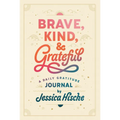 Brave, Kind, and Grateful: A Daily Gratitude Journal - Paperback