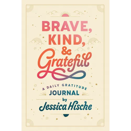 Brave, Kind, and Grateful: A Daily Gratitude Journal - Paperback