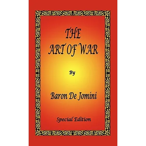 The Art of War by Baron De Jomini - Special Edition