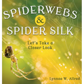 Spiderwebs and Spider Silk: Let's Take a Closer Look - Hardcover