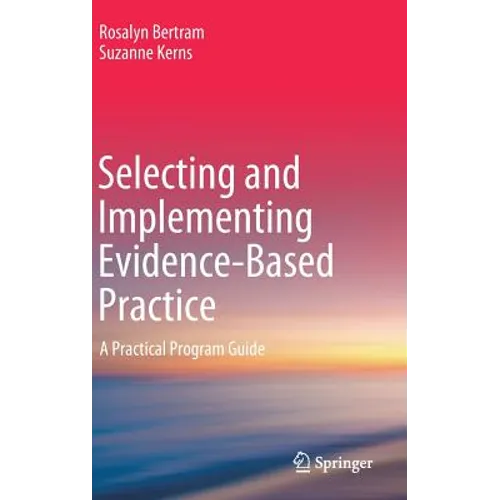 Selecting and Implementing Evidence-Based Practice: A Practical Program Guide - Hardcover