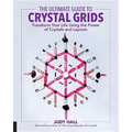 The Ultimate Guide to Crystal Grids: Transform Your Life Using the Power of Crystals and Layouts - Paperback