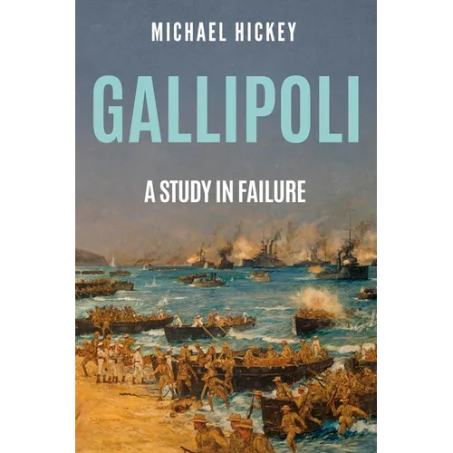 Gallipoli: A Study in Failure