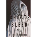 These Ghosts Bleed - Paperback