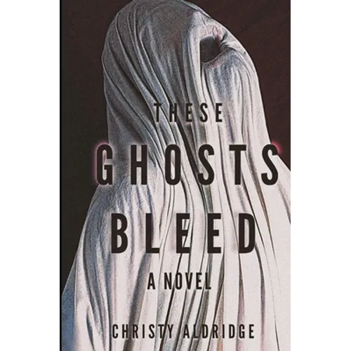 These Ghosts Bleed - Paperback