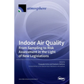Indoor Air Quality: From Sampling to Risk Assessment in the Light of New Legislations - Hardcover