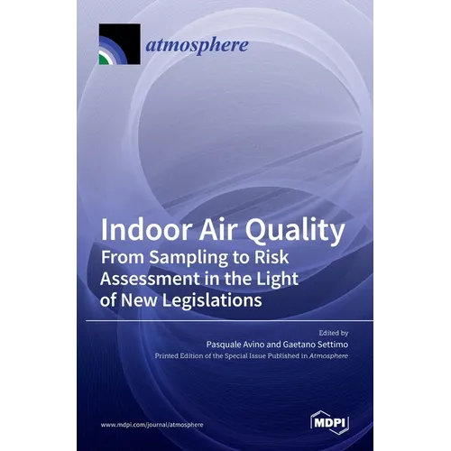 Indoor Air Quality: From Sampling to Risk Assessment in the Light of New Legislations - Hardcover