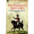 With Wellington's Light Cavalry - the experiences of an officer of the 16th Light Dragoons in the Peninsular and Waterloo campaigns of the Napoleonic