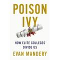 Poison Ivy: How Elite Colleges Divide Us - Hardcover