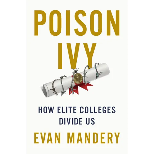 Poison Ivy: How Elite Colleges Divide Us - Hardcover