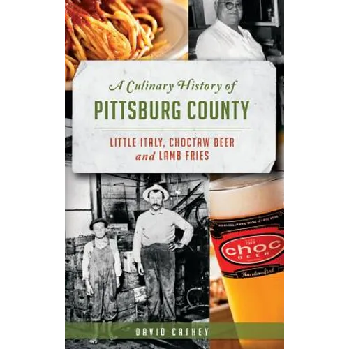 A Culinary History of Pittsburg County: Little Italy, Choctaw Beer and Lamb Fries