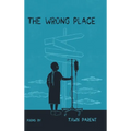 The Wrong Place - Hardcover