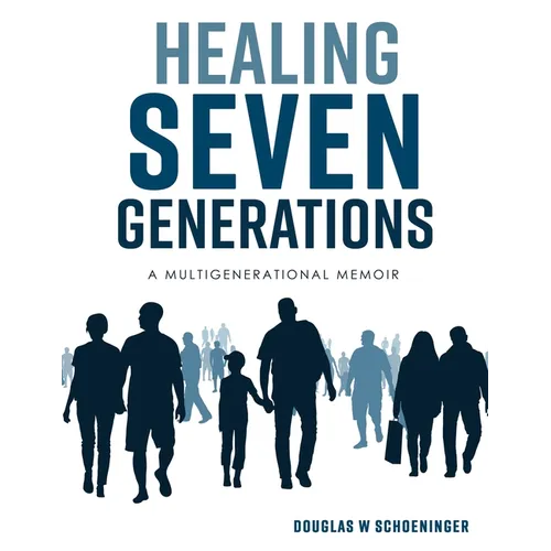 Healing Seven Generations: A Multigenerational Memoir - Paperback