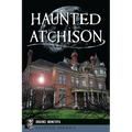 Haunted Atchison - Paperback