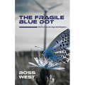 The Fragile Blue Dot: Stories from Our Imperiled Biosphere - Paperback