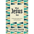 What Jesus Does: 31 Devotions about Jesus and the Church - Hardcover
