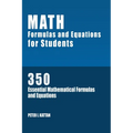 Math Formulas and Equations for Students: 350 Essential Mathematical Formulas and Equations - Paperback