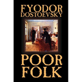 Poor Folk by Fyodor Mikhailovich Dostoevsky, Fiction, Classics - Paperback