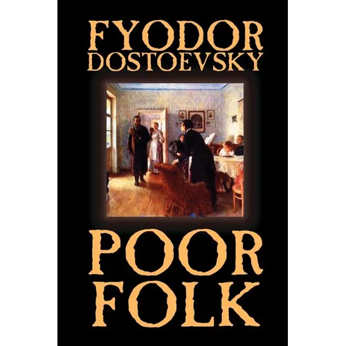 Poor Folk by Fyodor Mikhailovich Dostoevsky, Fiction, Classics - Paperback