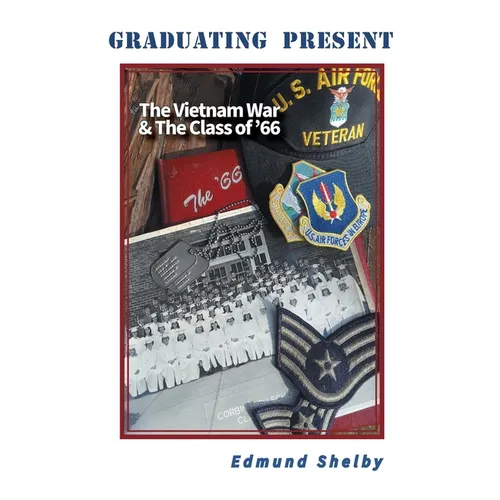 Graduating Present: The Vietnam War & The Class of '66: