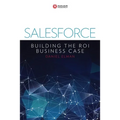 Salesforce: Building the ROI Business Case - Paperback