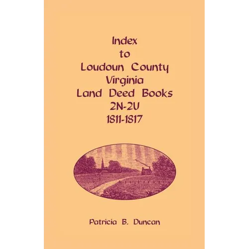 Index to Loudoun County, Virginia Land Deed Books, 2n-2u, 1811-1817
