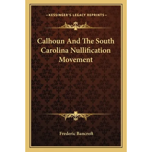 Calhoun And The South Carolina Nullification Movement