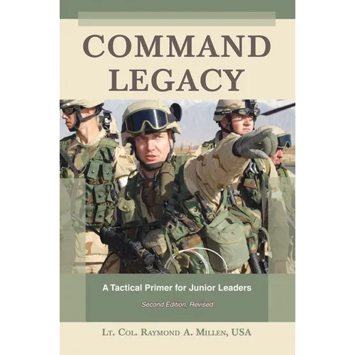Command Legacy: A Tactical Primer for Junior Leaders - Paperback
