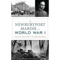 A Newburyport Marine in World War I: The Life and Legacy of Eben Bradbury