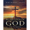 Revelation of God: Book 1: The Beginning - Paperback