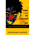 I Think I Like My Natural Hair - Paperback
