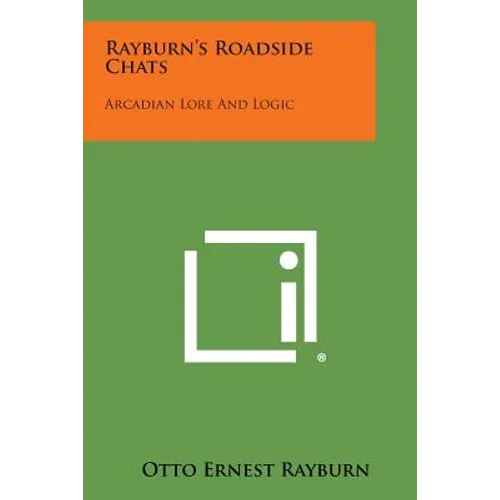 Rayburn's Roadside Chats: Arcadian Lore And Logic - Paperback