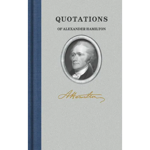 Quotations of Alexander Hamilton - Hardcover